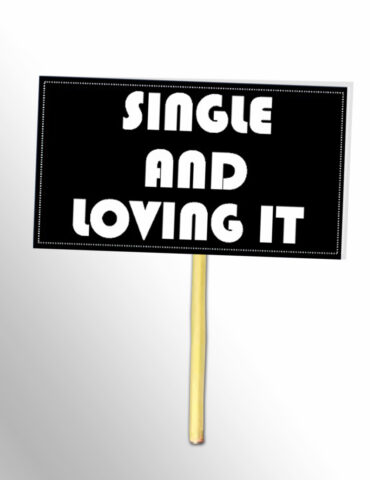 Single-And-Loving-It-Black-And-White-Placards