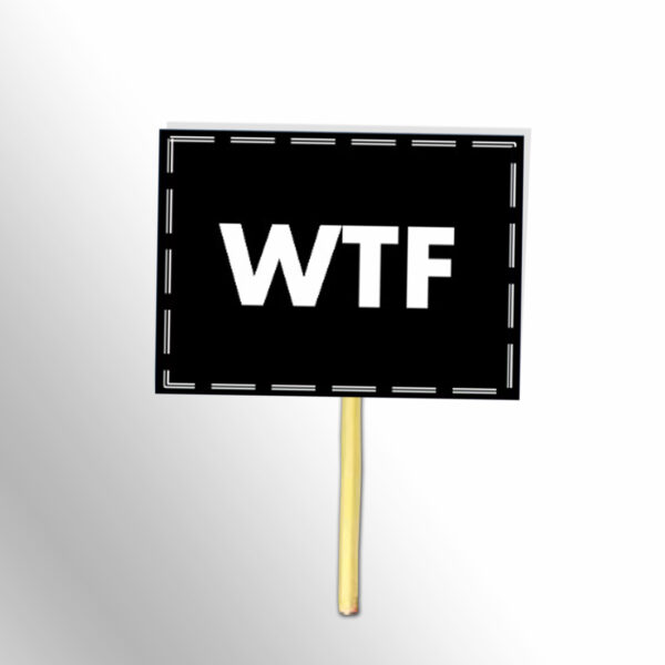 WTF-Black-And-White-Placards