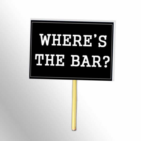 Where’s the Bar Black And White Placards Wheres-the-Bar-Black-And-White-Placards