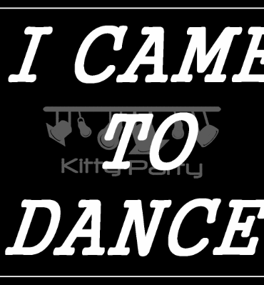 I Came To Dance Black And White Placards