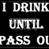 I Drink Until I Pass Out Black And White Placards