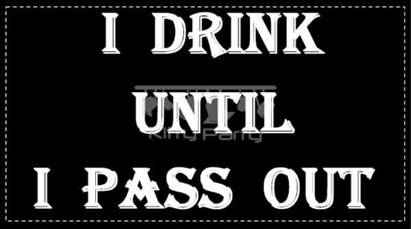 I Drink Until I Pass Out Black And White Placards