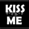 Kiss Me Black And White Placards