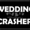 Wedding Crasher Black And White Placards